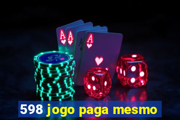 598 jogo paga mesmo